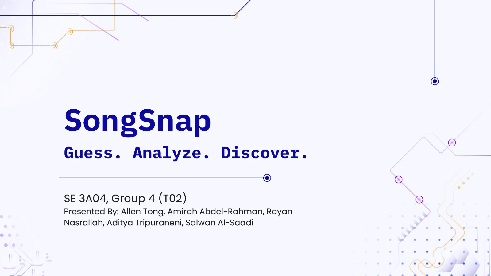 SongSnap title slide — Guess. Analyze. Discover. — SE 3A04 Group 4, with the team credited